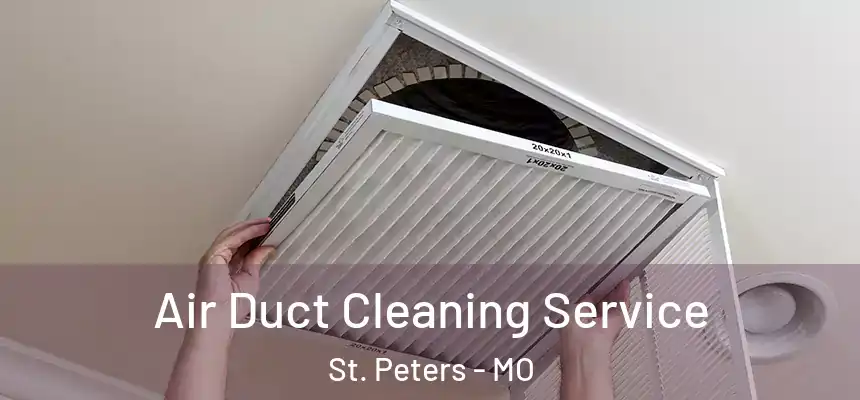 Air Duct Cleaning Service St. Peters - MO