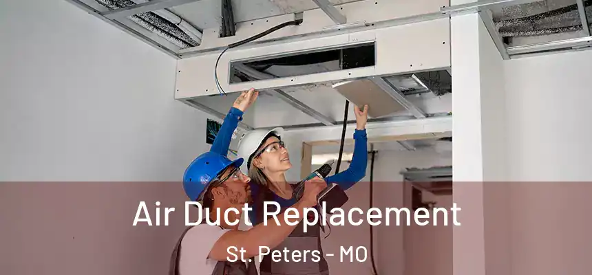 Air Duct Replacement St. Peters - MO