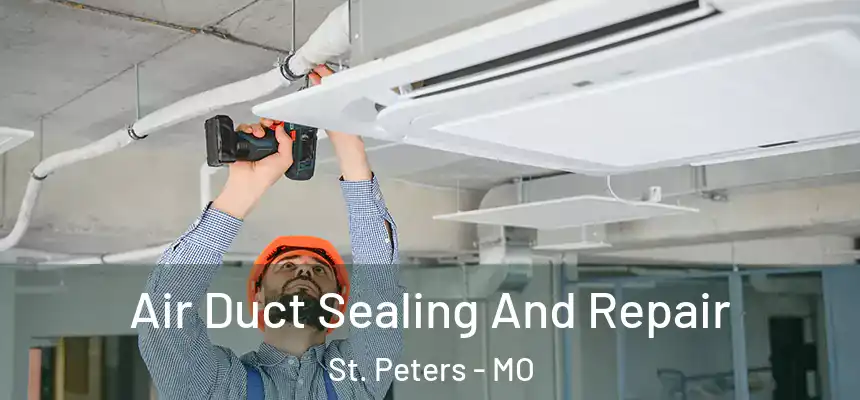  Air Duct Sealing And Repair St. Peters - MO