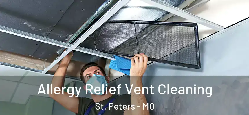  Allergy Relief Vent Cleaning St. Peters - MO