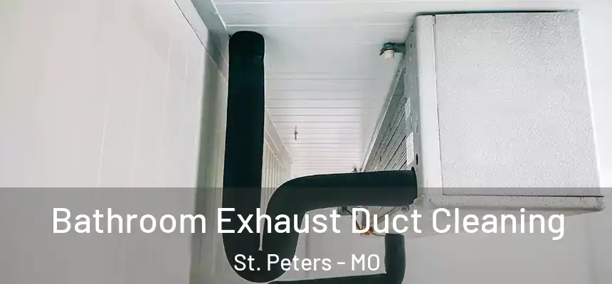  Bathroom Exhaust Duct Cleaning St. Peters - MO