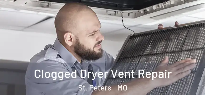  Clogged Dryer Vent Repair St. Peters - MO