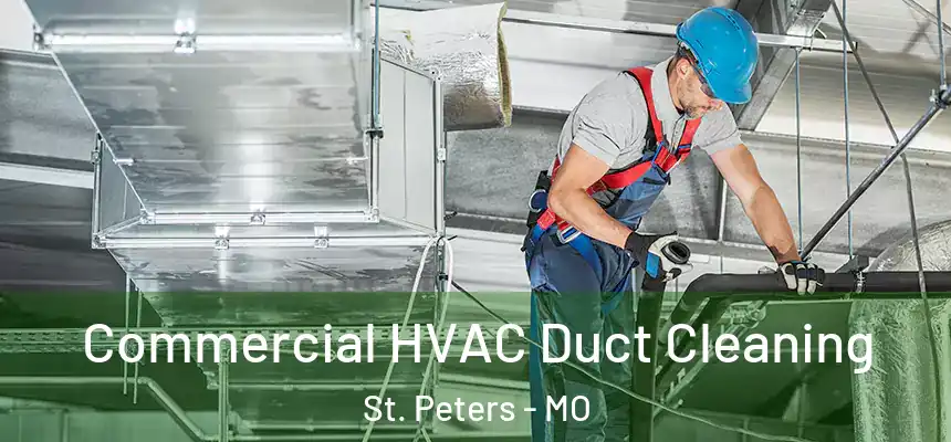  Commercial HVAC Duct Cleaning St. Peters - MO