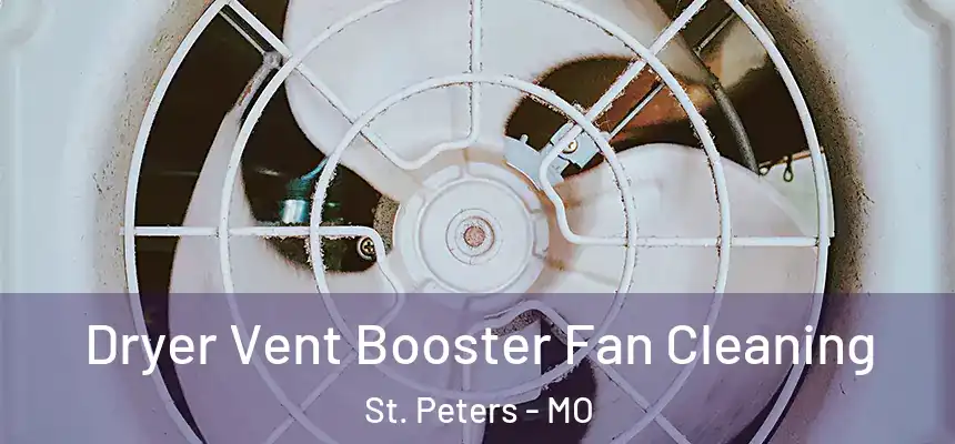 Dryer Vent Booster Fan Cleaning St. Peters - MO