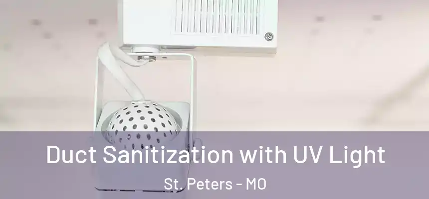  Duct Sanitization with UV Light St. Peters - MO