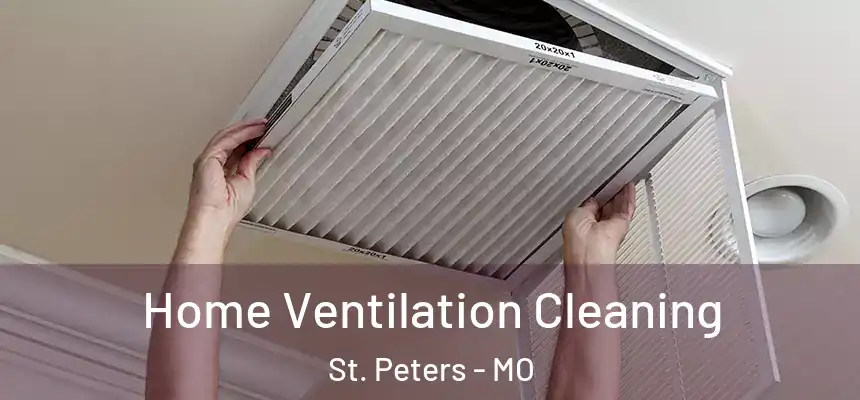  Home Ventilation Cleaning St. Peters - MO