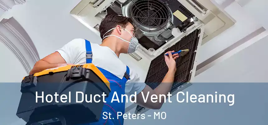 Hotel Duct And Vent Cleaning St. Peters - MO