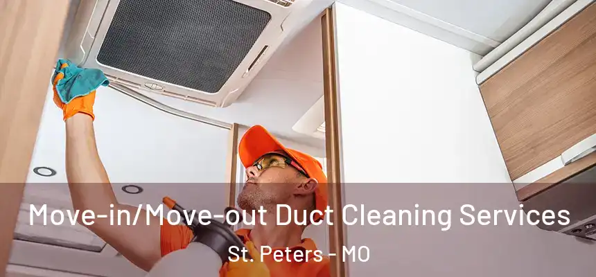  Move-in/Move-out Duct Cleaning Services St. Peters - MO