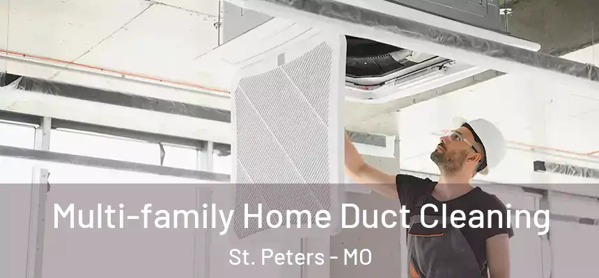 Multi-family Home Duct Cleaning St. Peters - MO