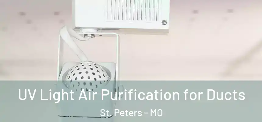  UV Light Air Purification for Ducts St. Peters - MO